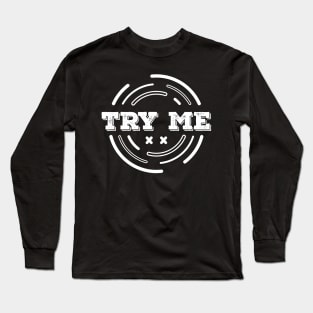 TRY ME Long Sleeve T-Shirt